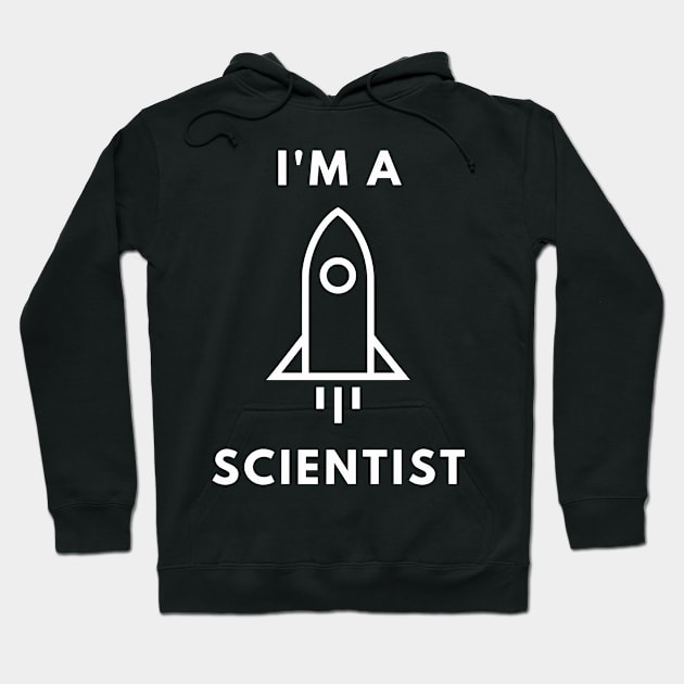 I am a Scientist - Rocket Science Hoodie by Chigurena